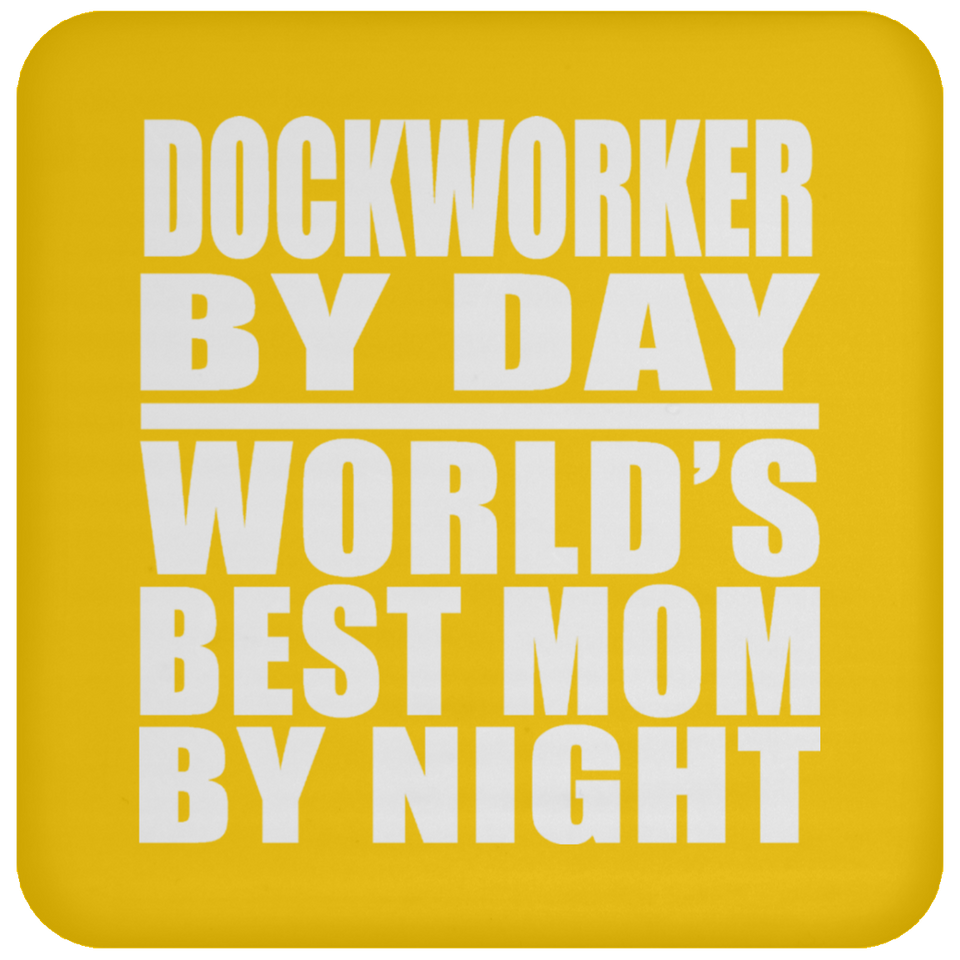Dockworker By Day World's Best Mom By Night - Drink Coaster