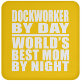 Dockworker By Day World's Best Mom By Night - Drink Coaster
