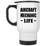 Aircraft Mechanic Life - White Travel Mug