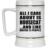 All I Care About Is Housecat - Beer Stein