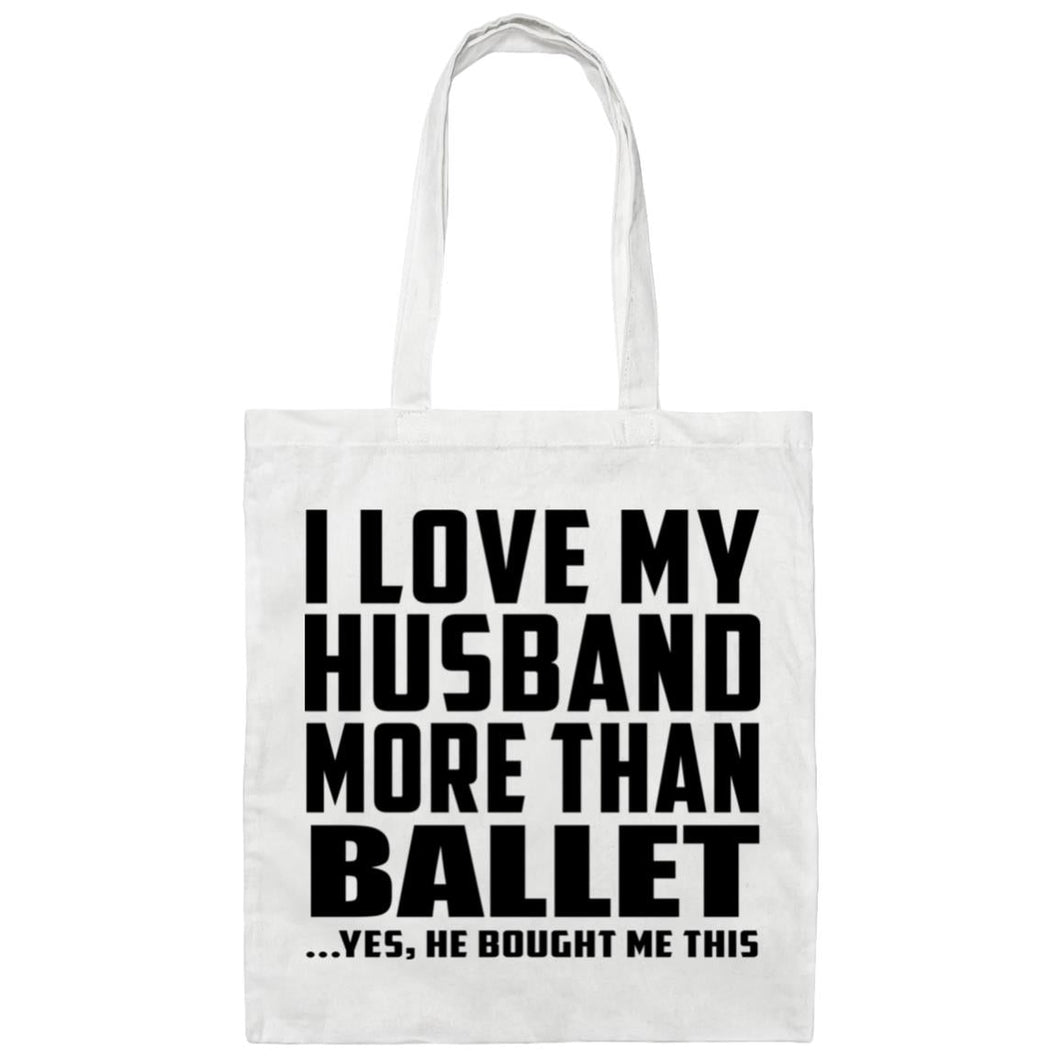 I Love My Husband More Than Ballet - Tote Bag White