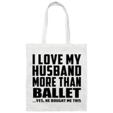 I Love My Husband More Than Ballet - Tote Bag White