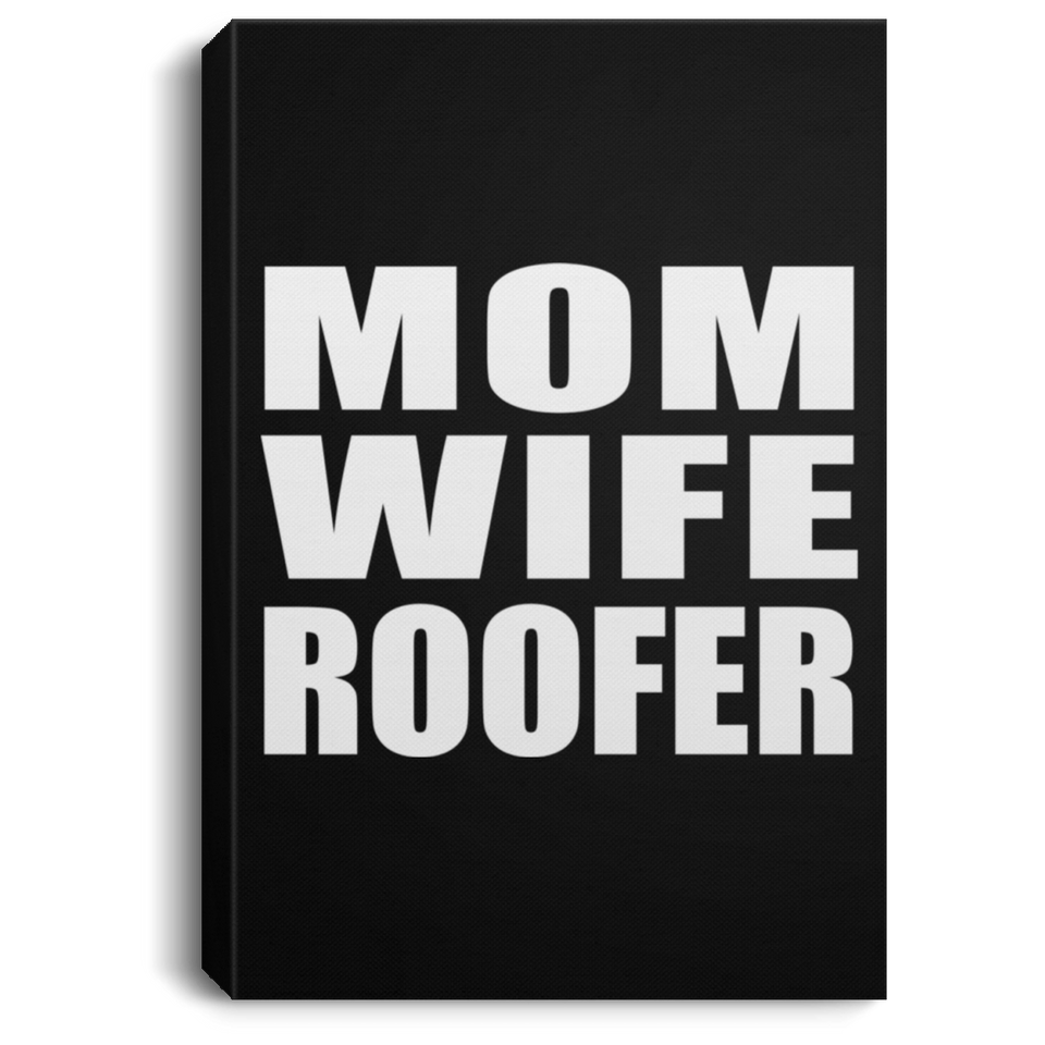 Mom Wife Roofer - Canvas Portrait