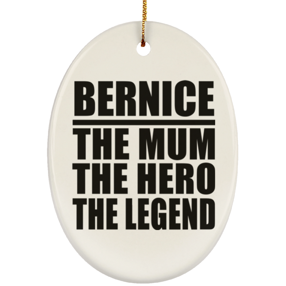 Bernice The Mum The Hero The Legend - Oval Ornament