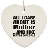All I Care About Is Mother - Heart Ornament