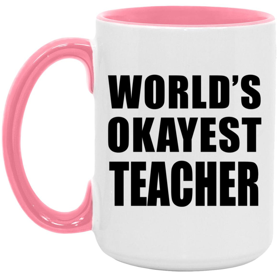 World's Okayest Teacher - 15oz Accent Mug Pink