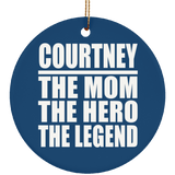 Courtney The Mom The Hero The Legend - Circle Ornament