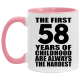 58th Birthday First 58 Years of Childhood Are The Hardest - 11oz Accent Mug Pink