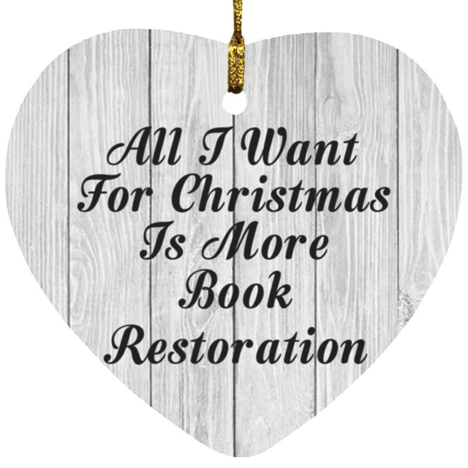 All I Want For Christmas Is More Book Restoration - Heart Ornament F
