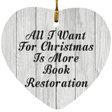 All I Want For Christmas Is More Book Restoration - Heart Ornament F