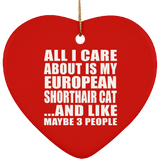 All I Care About Is My European Shorthair Cat - Heart Ornament