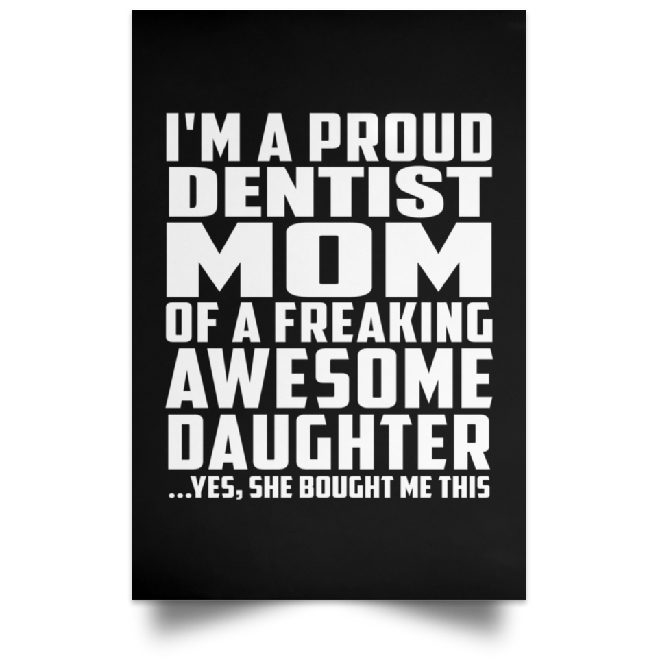 Proud Dentist Mom Of Awesome Daughter - Poster Portrait