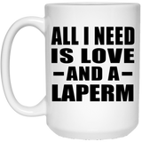 All I Need Is Love And A Laperm - 15 Oz Coffee Mug