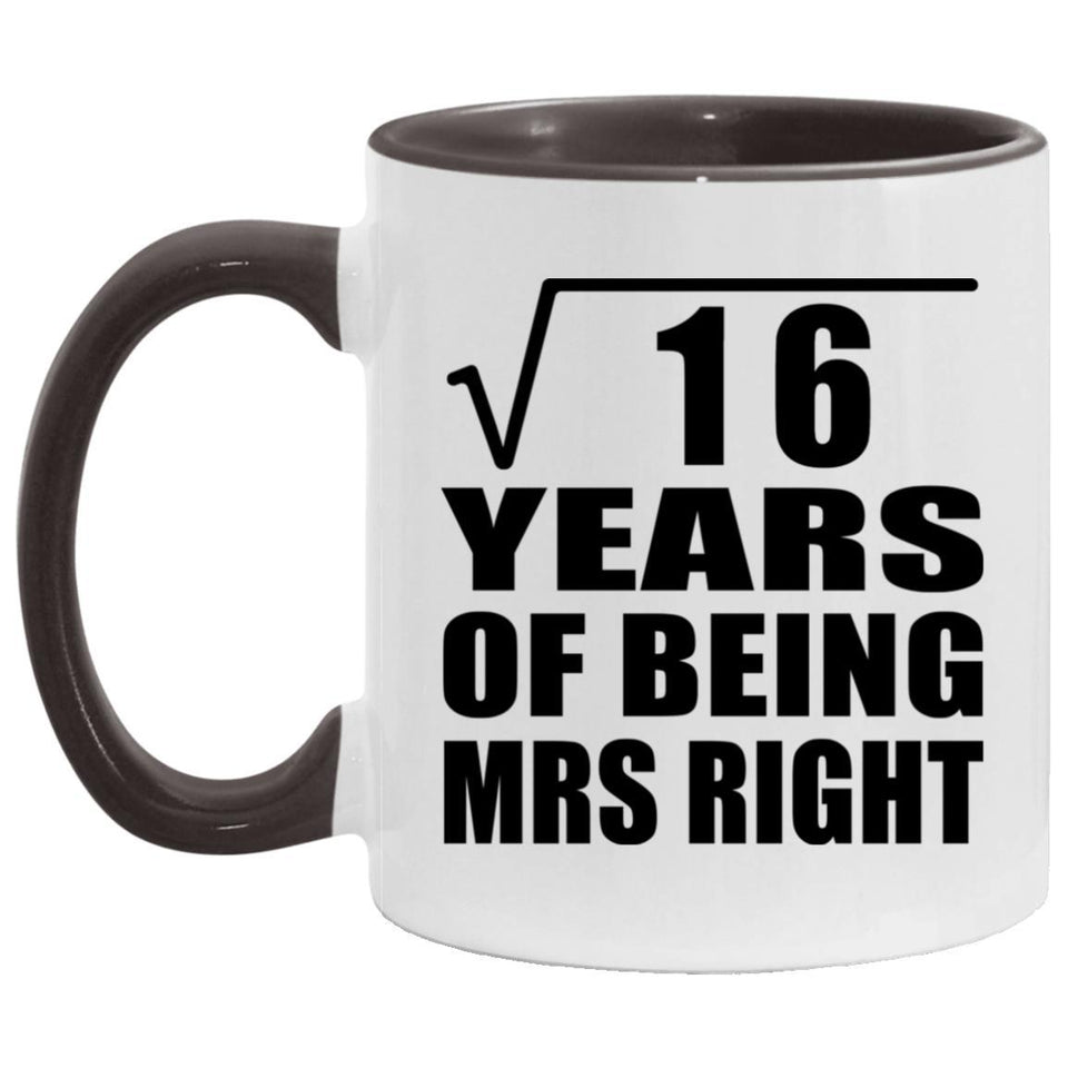 4th Anniversary Square Root of 16 Years of Being Mrs Right - 11oz Accent Mug Black