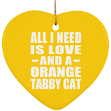 All I Need Is Love And A Orange Tabby Cat - Heart Ornament
