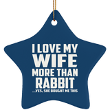 I Love My Wife More Than Rabbit - Star Ornament