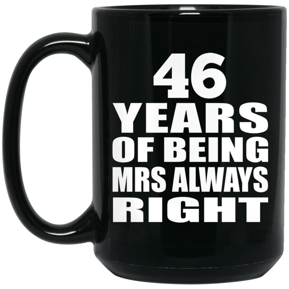 46th Anniversary 46 Years of Being Mrs Always Right - 15oz Coffee Mug Black