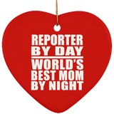 Reporter By Day World's Best Mom By Night - Heart Ornament