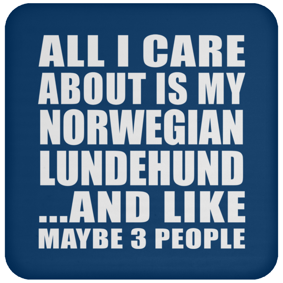 All I Care About Is My Norwegian Lundehund - Drink Coaster
