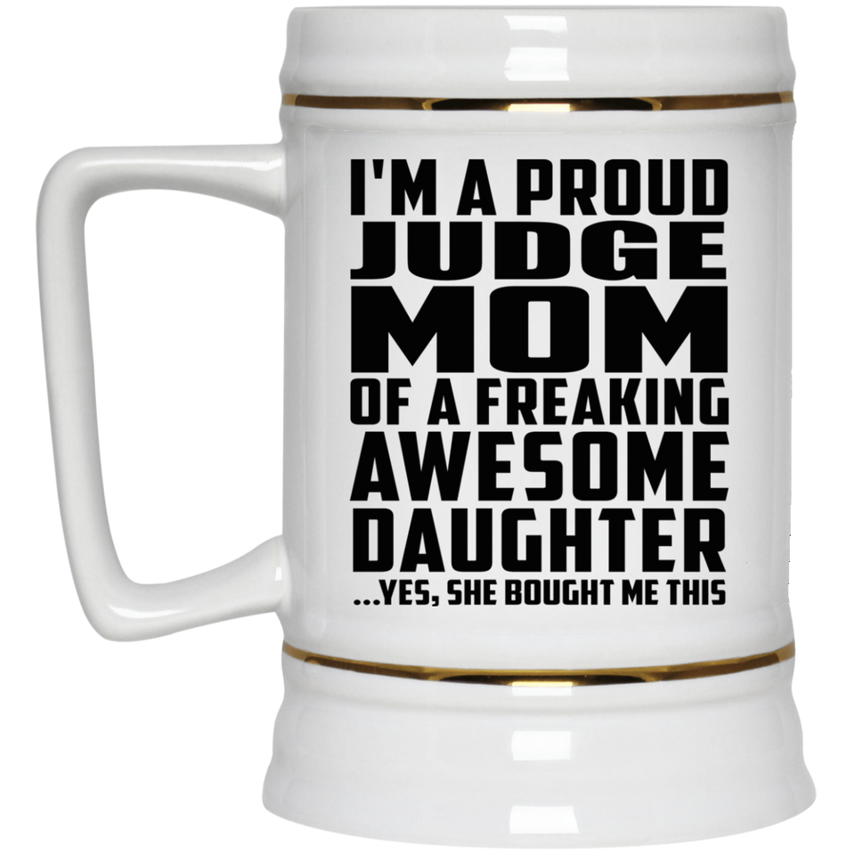 Proud Judge Mom Of Awesome Daughter - Beer Stein