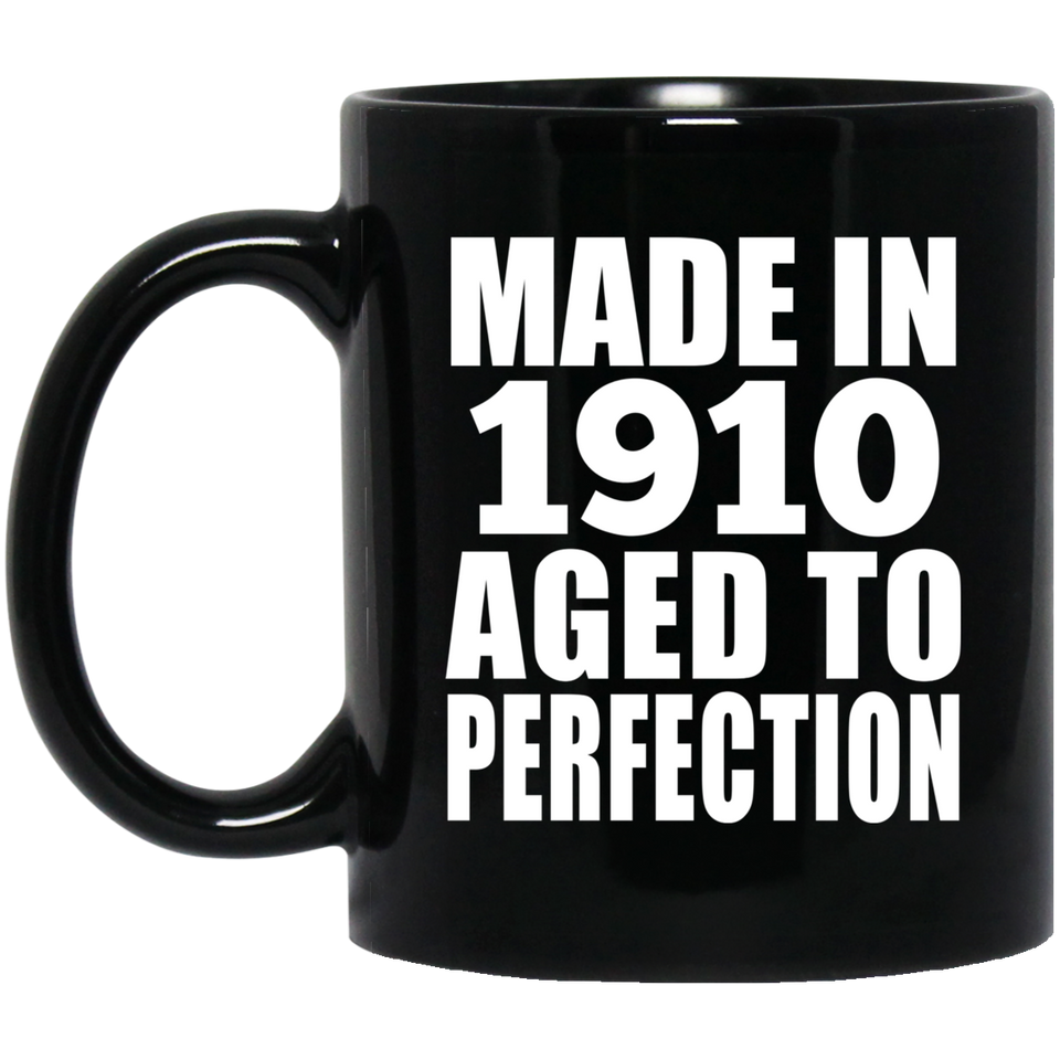 114th Birthday Made In 1910 Aged To Perfection - 11oz Coffee Mug Black