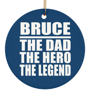 Bruce The Dad The Hero The Legend - Circle Ornament
