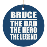 Bruce The Dad The Hero The Legend - Circle Ornament