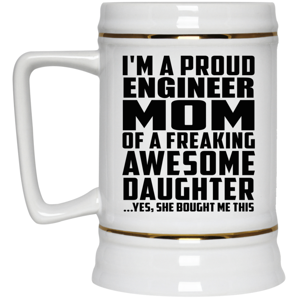 Proud Engineer Mom Of Awesome Daughter - Beer Stein