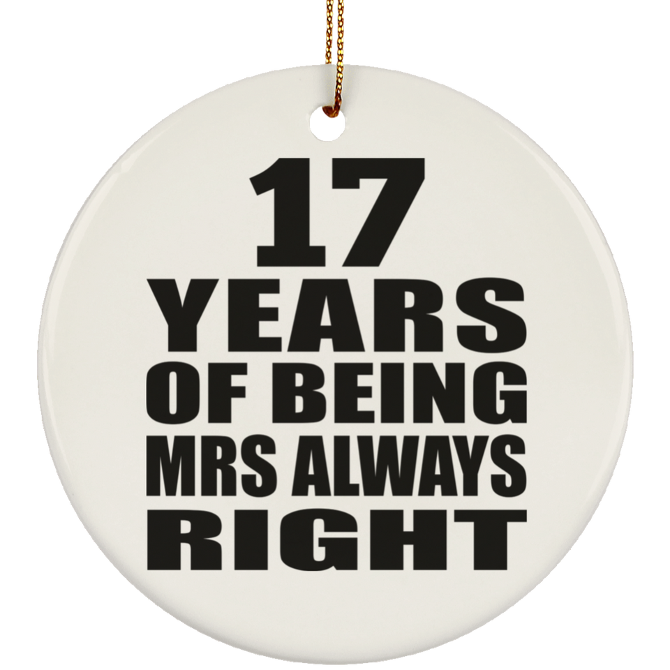 17th Anniversary 17 Years of Being Mrs Always Right - Circle Ornament