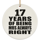 17th Anniversary 17 Years of Being Mrs Always Right - Circle Ornament