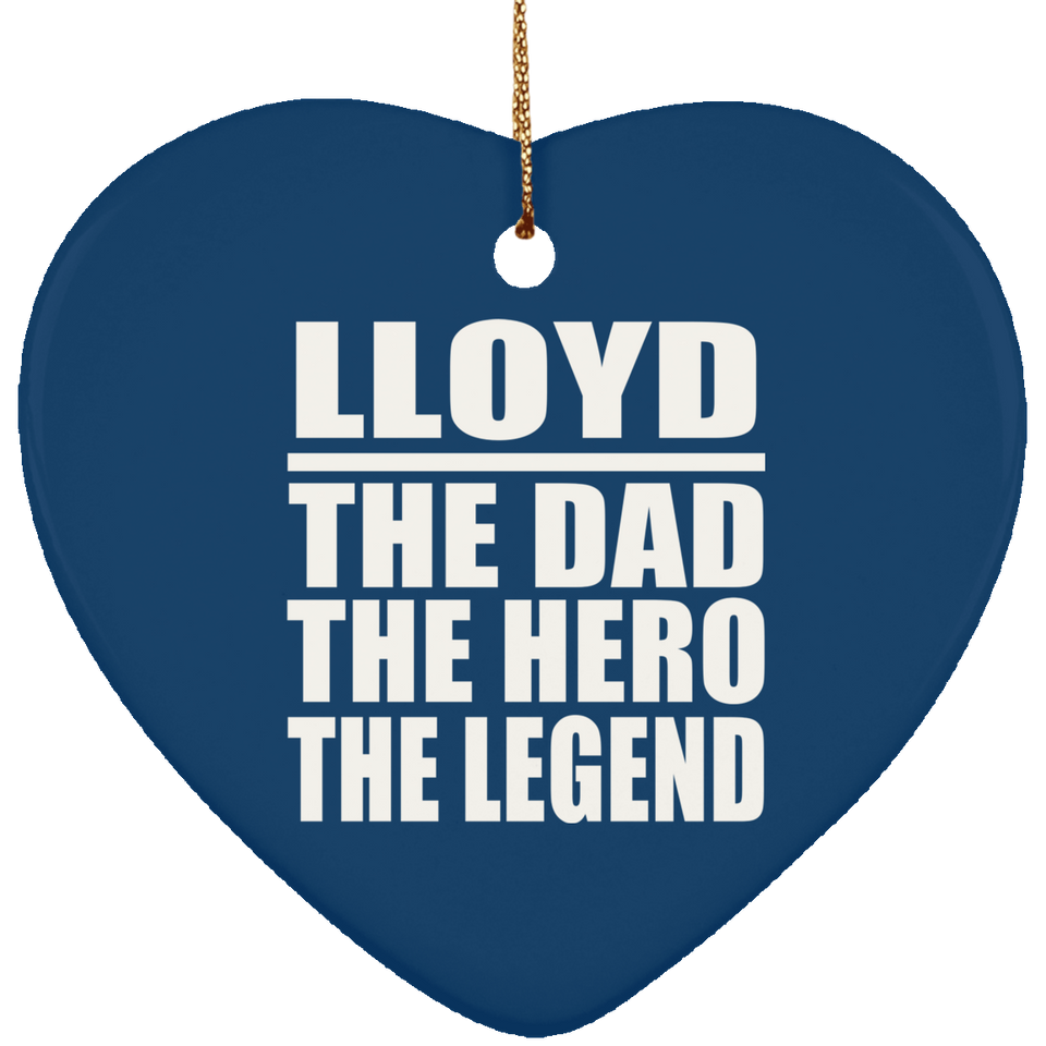 Lloyd The Dad The Hero The Legend - Heart Ornament