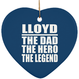 Lloyd The Dad The Hero The Legend - Heart Ornament