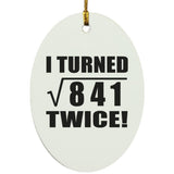 58th Birthday I Turned Square Root of 841 Twice - Oval Ornament
