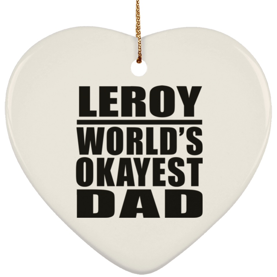 Leroy World's Okayest Dad - Heart Ornament