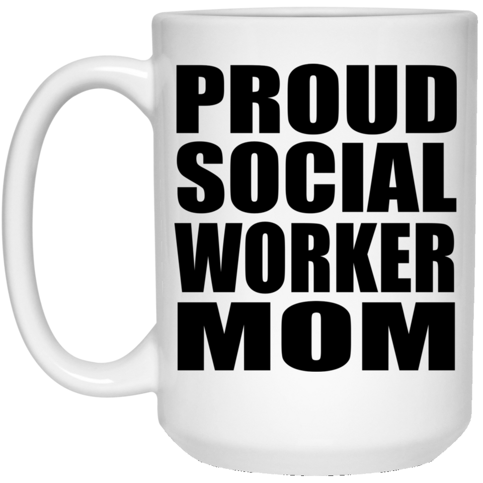 Proud Social Worker Mom - 15oz Coffee Mug