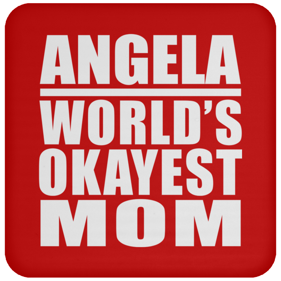 Angela World's Okayest Mom - Drink Coaster