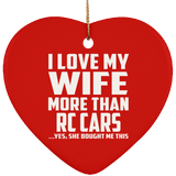 I Love My Wife More Than RC Cars - Heart Ornament