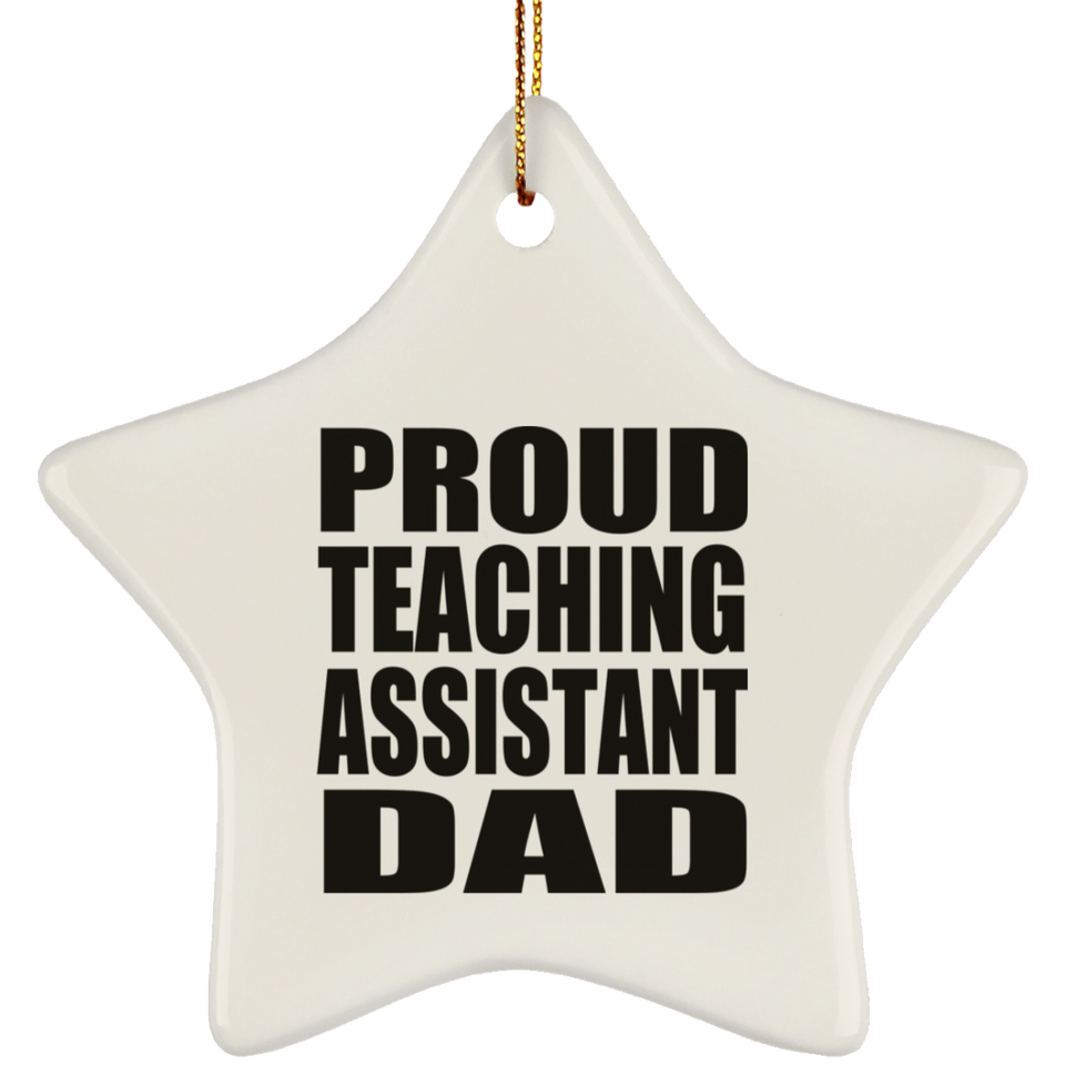Proud Teaching Assistant Dad - Star Ornament