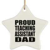 Proud Teaching Assistant Dad - Star Ornament