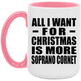 All I Want For Christmas Is More Soprano Cornet - 15oz Accent Mug Pink