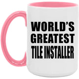 World's Greatest Tile Installer - 15oz Accent Mug Pink