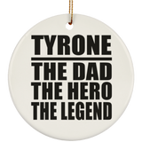 Tyrone The Dad The Hero The Legend - Circle Ornament