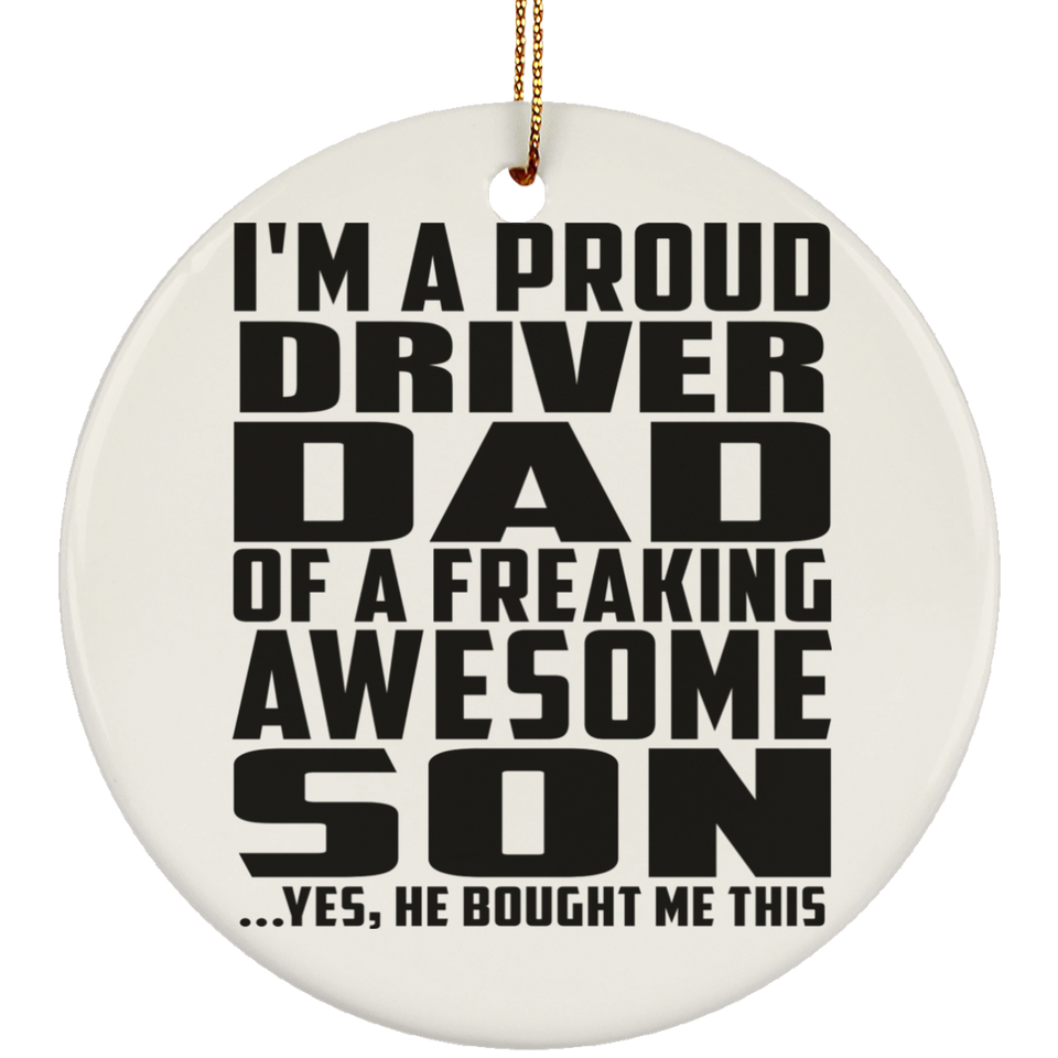 Proud Driver Dad Of Awesome Son - Circle Ornament