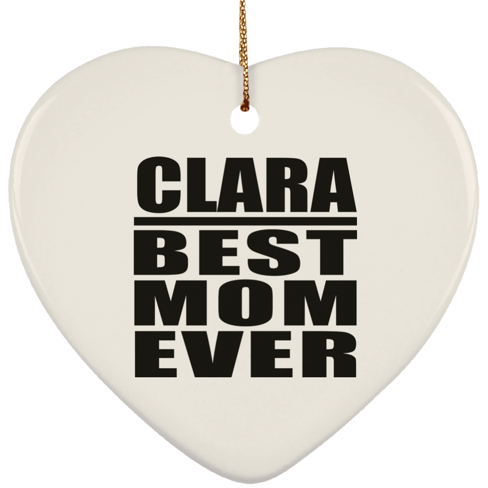 Clara Best Mom Ever - Heart Ornament