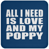 All I Need Is Love And My Poppy - Drink Coaster