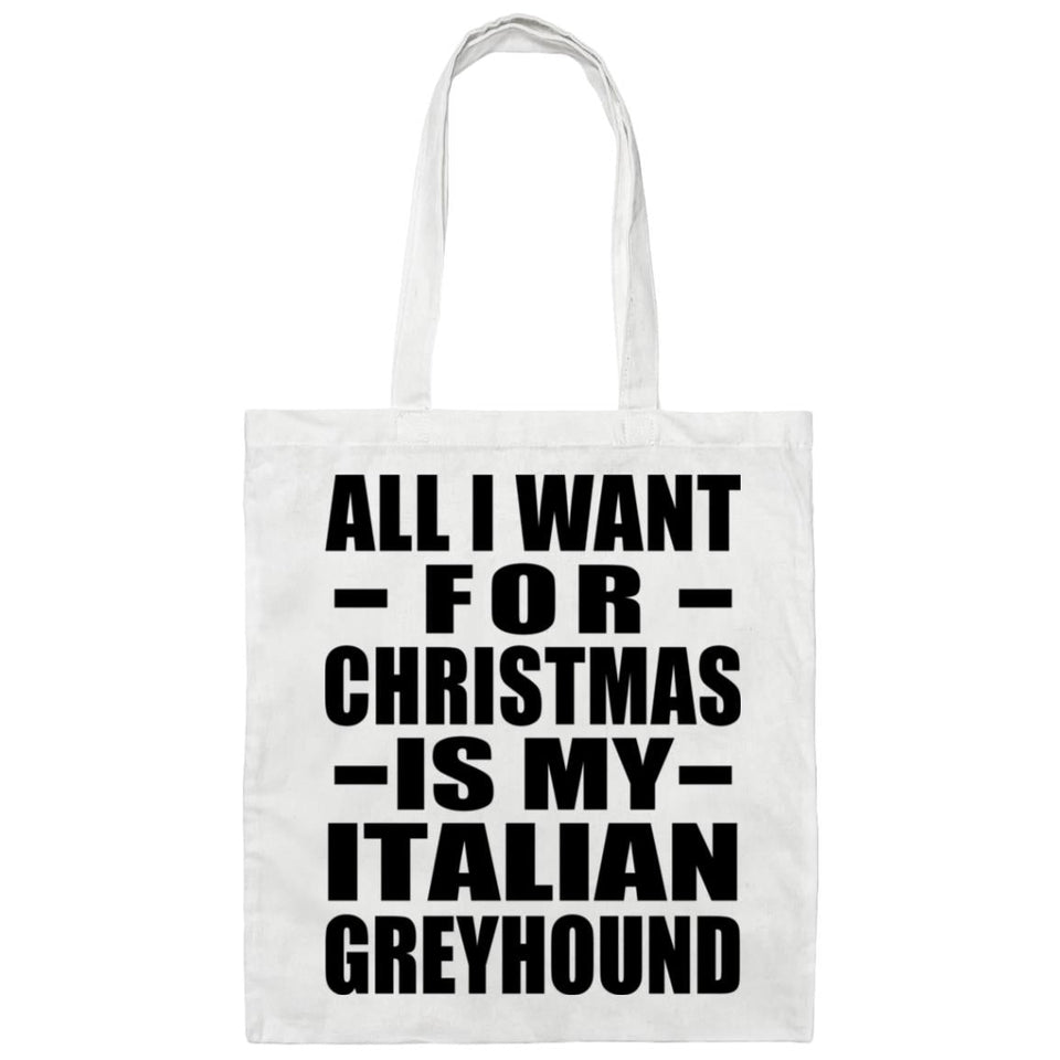 All I Want For Christmas Is My Italian Greyhound - Tote Bag White