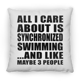 All I Care About Is Synchronized Swimming - Throw Pillow