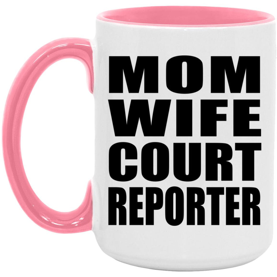 Mom Wife Court Reporter - 15oz Accent Mug Pink