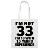 33rd Birthday I'm Not 33 I'm 18 With 15 Years Experience - Tote Bag White