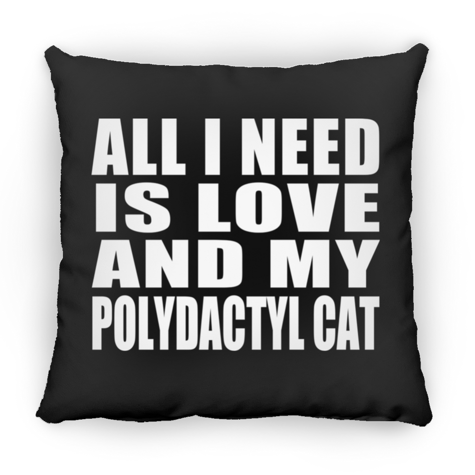 All I Need Is Love And My Polydactyl Cat - Throw Pillow Black